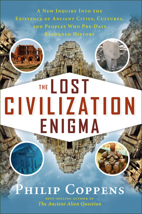The Lost Civilization Enigma: A New Inquiry Into the Existence of Ancient Cities, Cultures, and Peoples Who Pre-Date Recorded History - FULL INSTANT DOWNLOAD | PDF DOCX EPUB