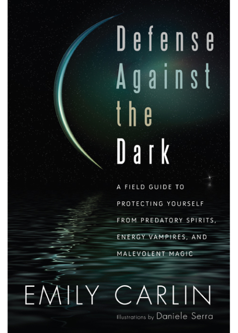Defense Against the Dark: A Field Guide to Protecting Yourself from Predatory Spirits, Energy Vampires and Malevolent Magic - FULL INSTANT DOWNLOAD | PDF DOCX EPUB