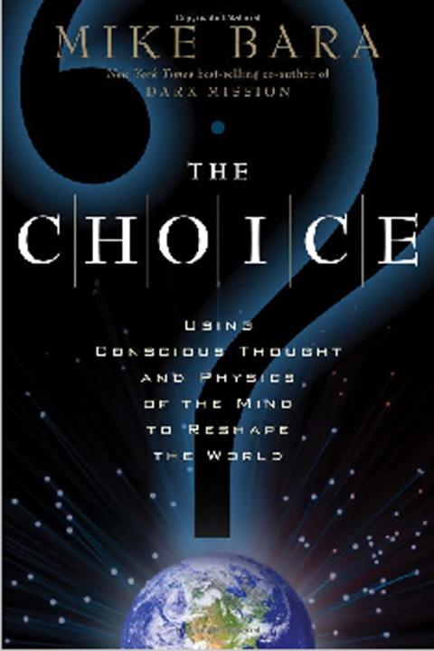 The Choice: Using Conscious Thought and Physics of the Mind to Reshape the World - FULL INSTANT DOWNLOAD | PDF DOCX EPUB