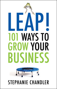 Cover image: Leap! 101 Ways to Grow Your Business 9781601630797