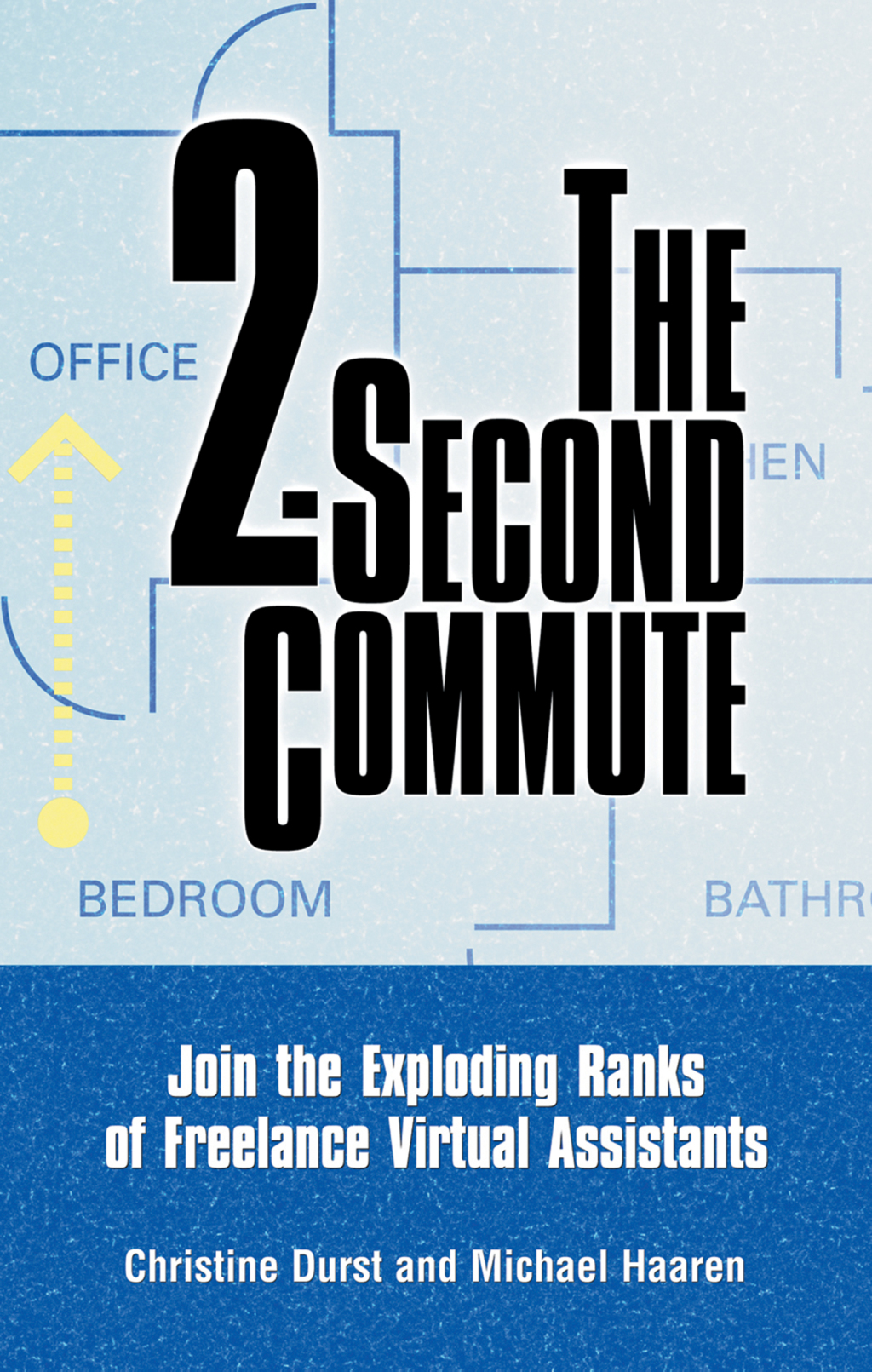 The 2-Second Commute Join the Exploding Ranks of Freelance Virtual Assistants 1st Edition