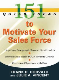 Imagen de portada: 151 Quick Ideas to Motivate Your Sales Force 9781601630490