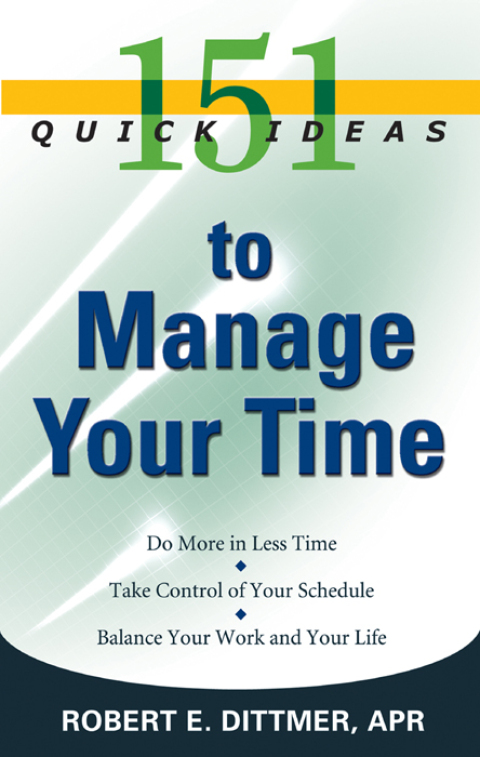 151 Quick Ideas to Manage Your Time: Do More in Less Time * Take Control of Your Schedule * Balance Your Work and Your Life - FULL INSTANT DOWNLOAD | PDF DOCX EPUB