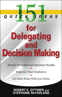Imagen de portada: 151 Quick Ideas for Delegating and Decision Making 9781564149619