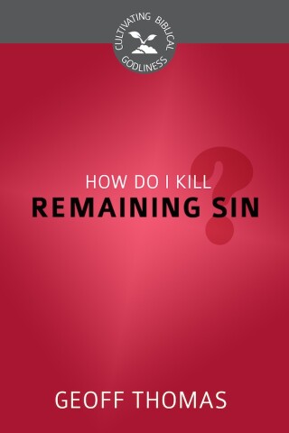 Imagen de portada: How Do I Kill Remaining Sin? 9781601783080