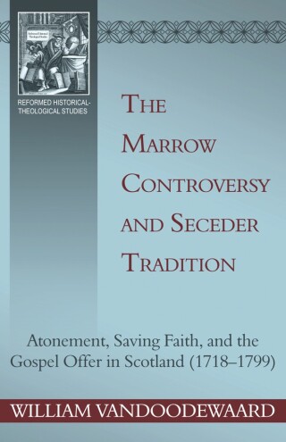 Cover image: The Marrow Controversy and Seceder Tradition 9781601781499