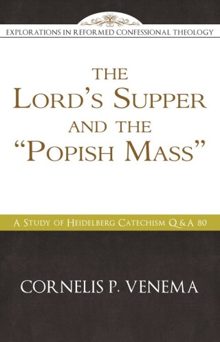 Cover image: The Lord’s Supper and the 'Popish Mass' 9781601784193