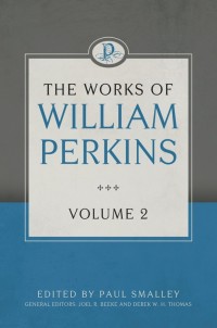 Cover image: The Works of William Perkins, Volume 2 9781601784230