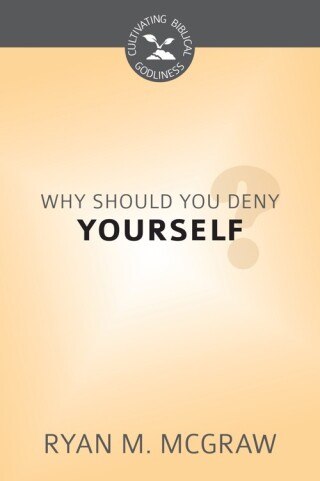 Cover image: Why Should You Deny Yourself? 9781601784254