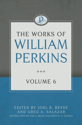 Cover image: The Works of William Perkins, Volume 6 9781601786128