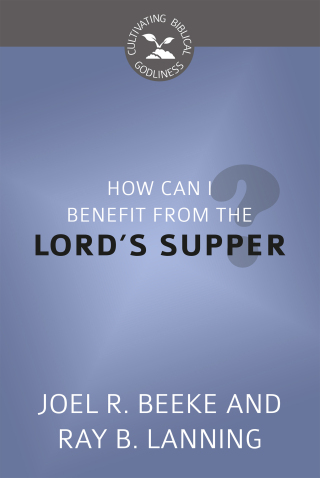 Cover image: How Can I Benefit from the Lord's Supper? 9781601786463