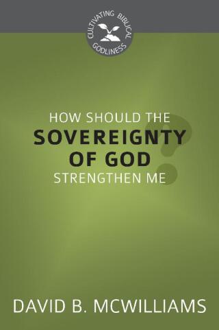 Cover image: How Should the Sovereignty of God Strengthen Me? 9781601786968