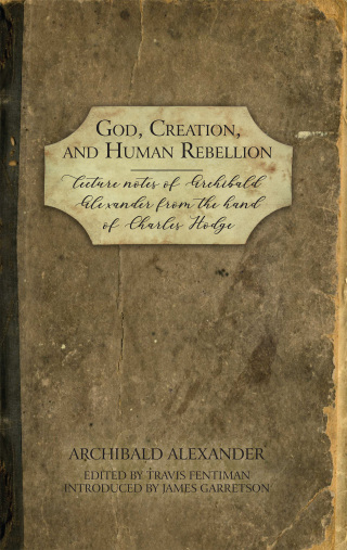 Cover image: God, Creation, and Human Rebellion 9781601787194