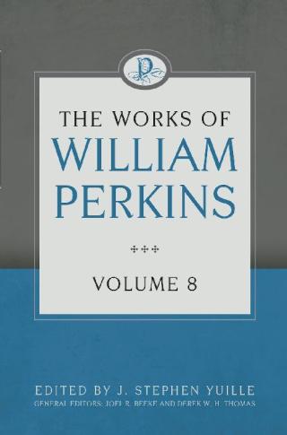 Cover image: The Works of William Perkins, Volume 8 9781601787569