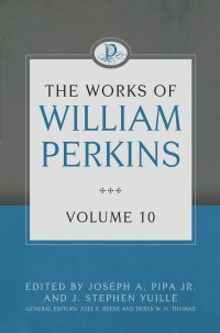 صورة الغلاف: The Works of William Perkins, Volume 10 9781601787774
