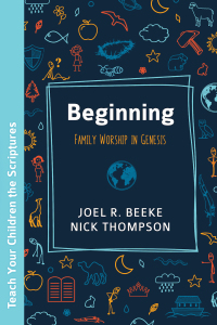 Cover image: Beginning: Family Worship in Genesis 9781601788597