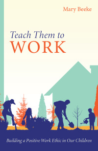 Cover image: Teach Them to Work 9781601788764