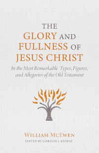 Cover image: The Glory and Fullness of Jesus Christ 9781601789396