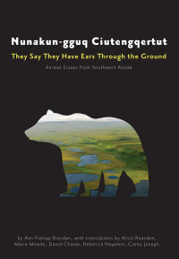 Cover image: Nunakun-gguq Ciutengqertut/They Say They Have Ears Through the Ground 9781602234123