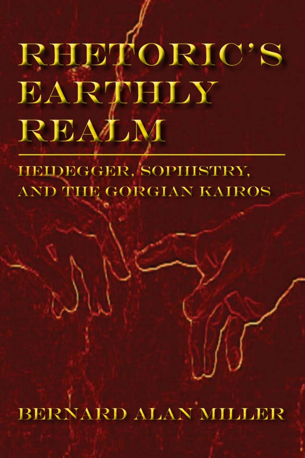 Rhetoric’s Earthly Realm Heidegger, Sophistry, and the Gorgian Kairos