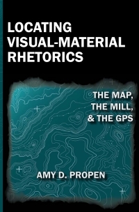 Cover image: Locating Visual-Material Rhetorics 9781602352544