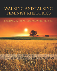 Cover image: Walking and Talking Feminist Rhetorics 9781602351356