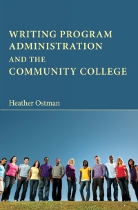 Imagen de portada: Writing Program Administration and the Community College 9781602353596