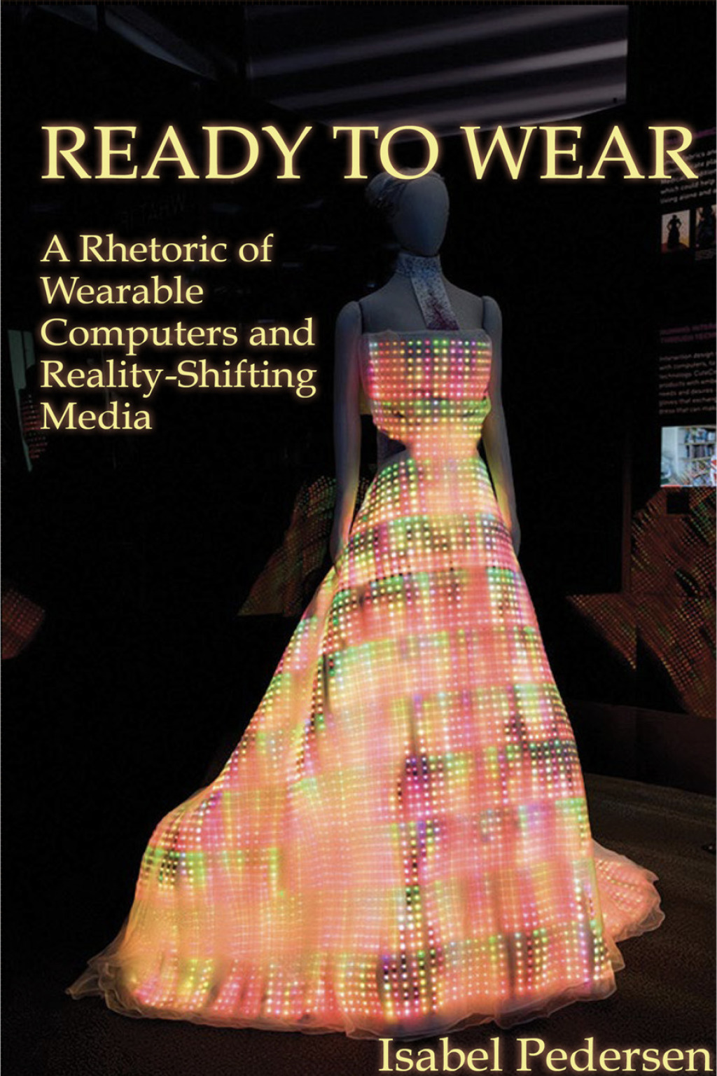 Ready to Wear A Rhetoric of Wearable Computers and Reality-Shifting Media