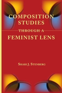 Cover image: Composition Studies Through a Feminist Lens 9781602354142