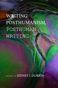 Omslagafbeelding: Writing Posthumanism, Posthuman Writing 9781602354296