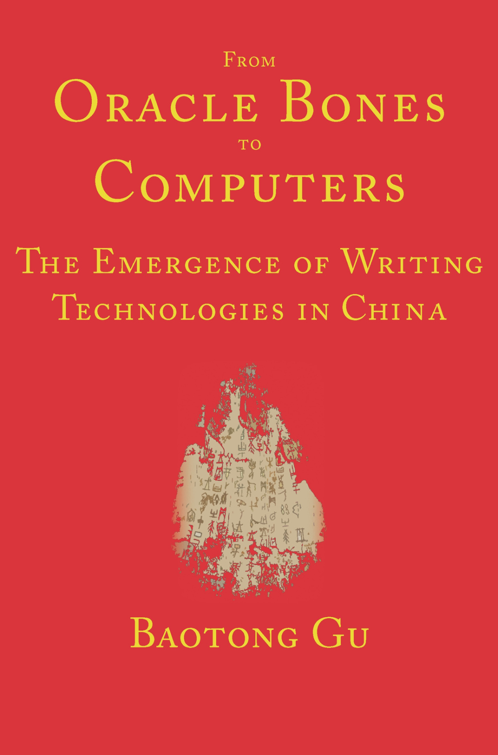 From Oracle Bones to Computers The Emergence of Writing Technologies in China