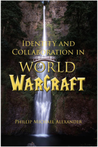 表紙画像: Identity and Collaboration in World of Warcraft 9781602356054