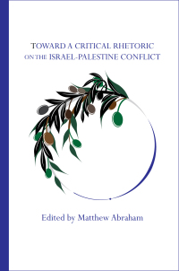 صورة الغلاف: Toward a Critical Rhetoric on the Israel-Palestine Conflict 9781602356931