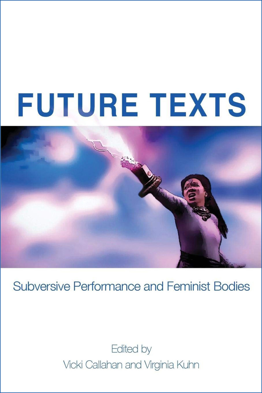 Future Texts Subversive Performance and Feminist Bodies