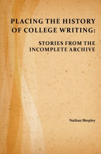 صورة الغلاف: Placing the History of College Writing 9781602358010