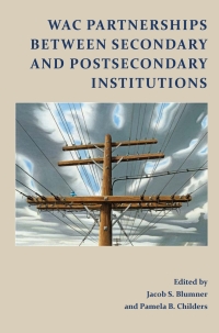 表紙画像: WAC Partnerships Between Secondary and Postsecondary Institutions 9781602358072
