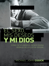 Cover image: El sexo, mis deseos y mi Dios 9781602558342