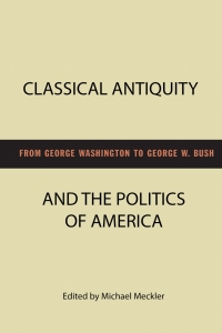 Imagen de portada: Classical Antiquity and the Politics of America 9781932792324