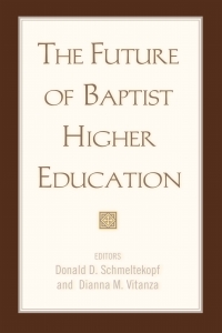 Cover image: The Future of Baptist Higher Education 9781932792270
