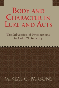 Cover image: Body and Character in Luke and Acts 9781602583801