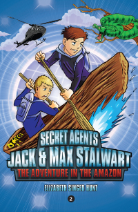 Cover image: Secret Agents Jack and Max Stalwart: Book 2: The Adventure in the Amazon: Brazil 9781602863620