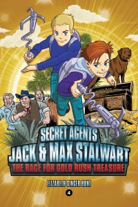 Cover image: Secret Agents Jack and Max Stalwart: Book 4: The Race for Gold Rush Treasure: California, USA 9781602865808
