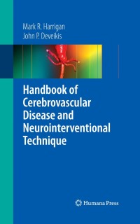 Cover image: Handbook of Cerebrovascular Disease and Neurointerventional Technique 9781588297556