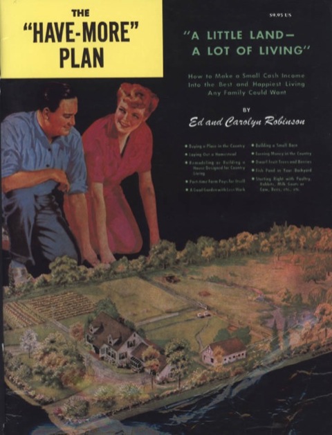The "Have-More" Plan: "A Little Land -- A Lot of Living": How to Make a Small Cash Income into the Best and Happiest Living Any Family Could Want - FULL INSTANT DOWNLOAD | PDF DOCX EPUB
