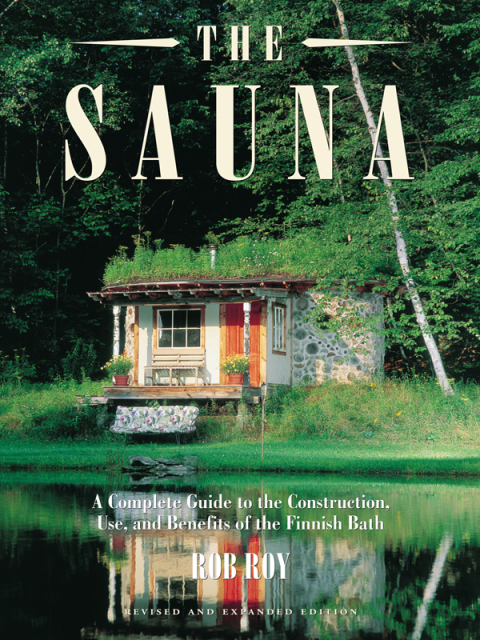 The Sauna: A Complete Guide to the Construction, Use, and Benefits of the Finnish Bath, 2nd Edition - FULL INSTANT DOWNLOAD | PDF DOCX EPUB