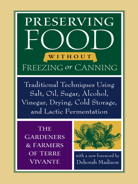 Preserving Food without Freezing or Canning: Traditional Techniques Using Salt, Oil, Sugar, Alcohol, Vinegar, Drying, Cold Storage, and Lactic Fermentation - FULL INSTANT DOWNLOAD | PDF DOCX EPUB