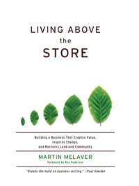 Cover image: Living above the Store: Building a Business That Creates Value, Inspires Change, and Restores Land and Community