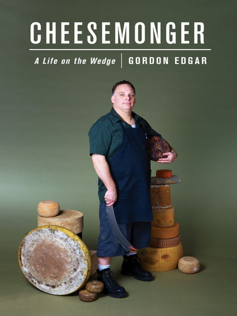 Cheesemonger: A Life on the Wedge - FULL INSTANT DOWNLOAD | PDF DOCX EPUB