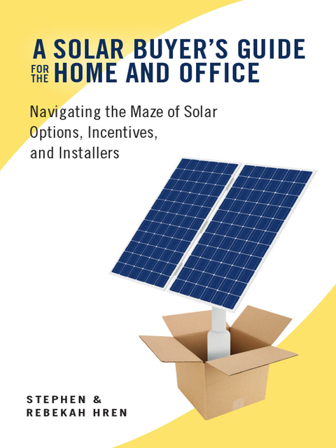 A Solar Buyer's Guide for the Home and Office: Navigating the Maze of Solar Options, Incentives, and Installers - FULL INSTANT DOWNLOAD | PDF DOCX EPUB
