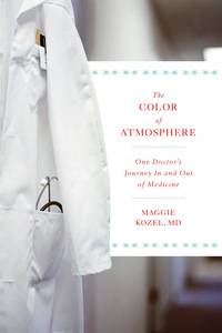 Cover image: The Color of Atmosphere: One Doctor's Journey in and out of Medicine
